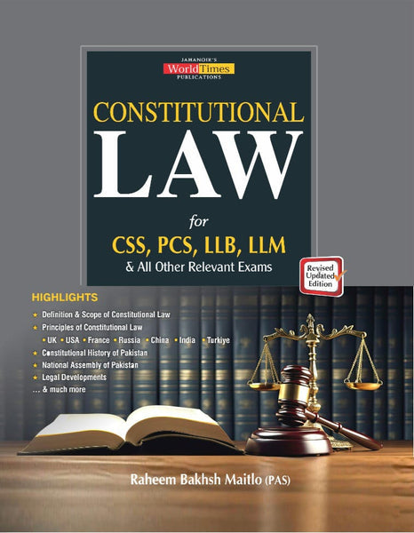 Constitutional Law for CSS, PCS, LLB, LLM & All Other Relevant Exams (Revised Updated Edition) – By Raheem Bakhsh Maitlo (PAS)